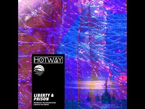 Hotway - Liberty & Prison (Radio Version) | The Outlaw Ocean Music Project