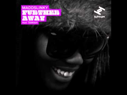Maddslinky feat Tawiah -- Further Away