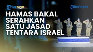 HAMAS BAKAL SERAHKAN JASAD TENTARA ISRAEL, Sisakan 15 Jenazah di Gaza