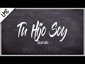 🎵 Tu Hijo Soy - ► [Con LETRA - Lyrics] - Barak 🎶 - HD