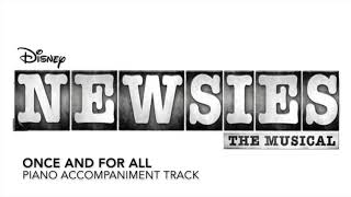 Once and for All - Newsies - Piano Accompaniment/Rehearsal Track