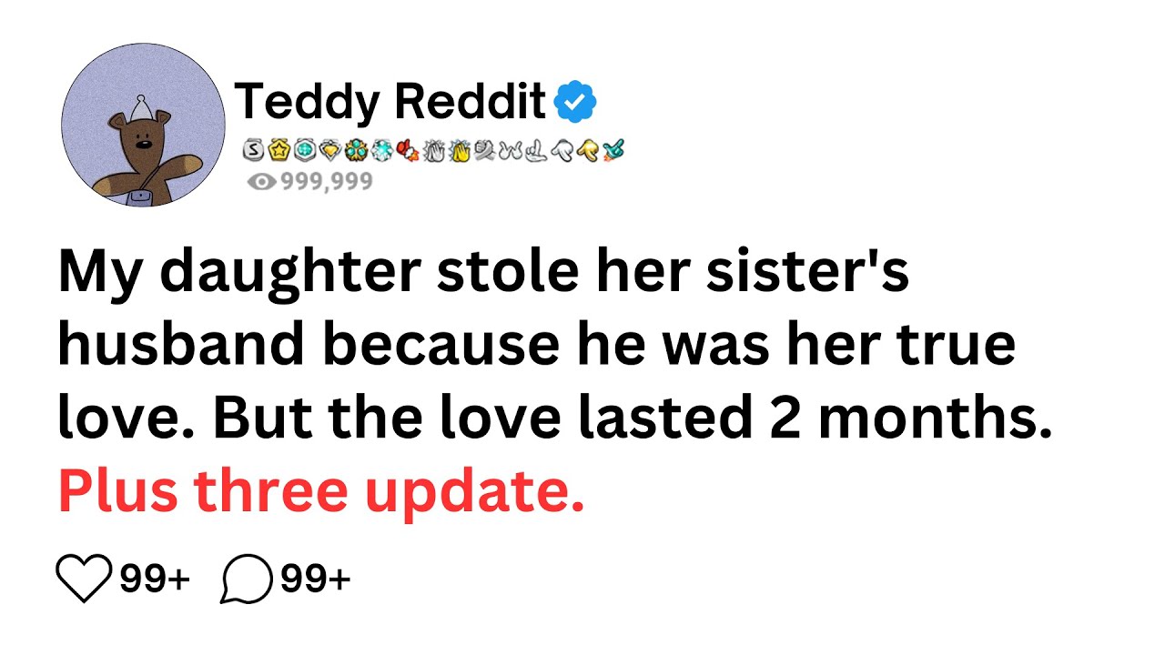 My daughter stole her sister's husband because he was her true love. But the love lasted 2 months...
