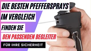 Die besten Pfeffersprays im Vergleich: Finden Sie den passenden Begleiter für Ihre Sicherheit