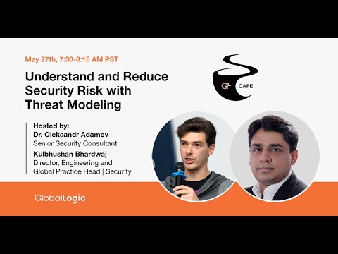 Globallogic Cafe: Understand & Reduce Security Risk With Threat Modeling