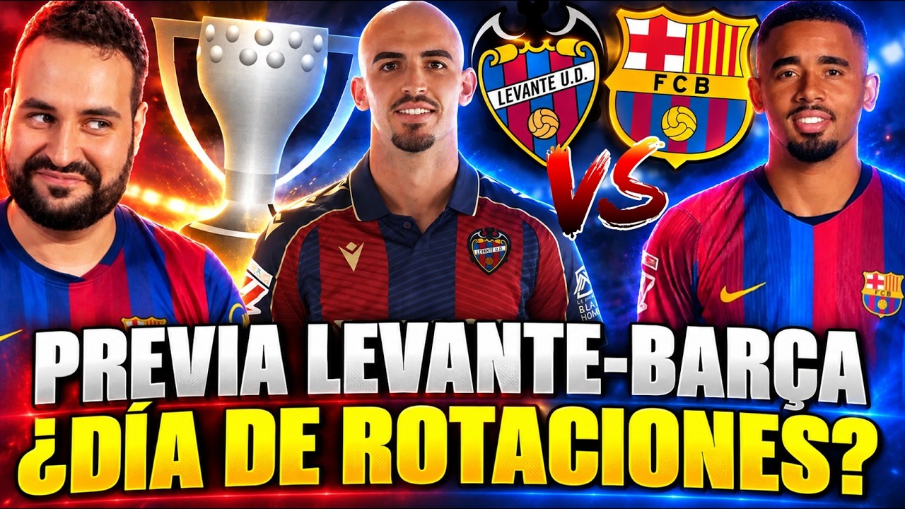 PREVIA LEVANTE vs BARÇA ¡NO se PUEDE FALLAR! ¿ROTACIONES? PRONÓSTICO