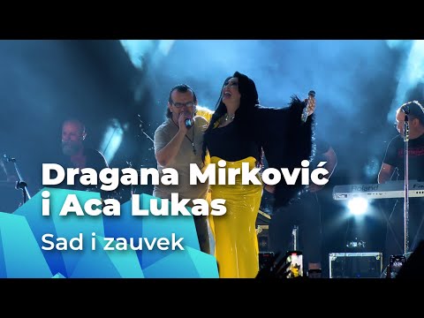 ACA LUKAS I DRAGANA MIRKOVIĆ - SAD I ZAUVEK (UŽIVO)