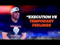 Execution vs Temporary Feelings