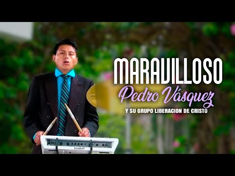 Maravilloso - Pedro Vasquez | Video Oficial