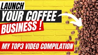 How to Start a Coffee Business 3 BEST COFFEE BUSINESS START UP VIDEO COMPILATION