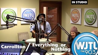 Carrollton: &quot;Everything or Nothing&quot; (LIVE RADIO)