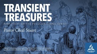 Full Service // Peculiar Living: Transient Treasures - Pastor Chad Stuart - June 30, 2018
