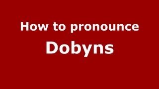 How to pronounce Dobyns