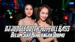 Download lagu DJ JUNGLE DUTCH 2021 [ BELUM SIAP KEHILANGAN DIRIMU ] FULL BASS JAMAN NOW mp3
