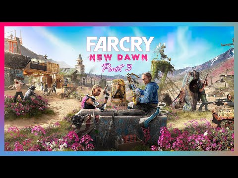 Far Cry New Dawn - Walkthrough Part 3 / No Commentary
