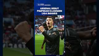 Menang Comeback dari Aston Villa, Arsenal Sukses Gesar Man City dari Puncak Klasemen Liga Inggris