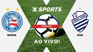 BAHIA X CSA - COPINHA - AO VIVO COM IMAGENS