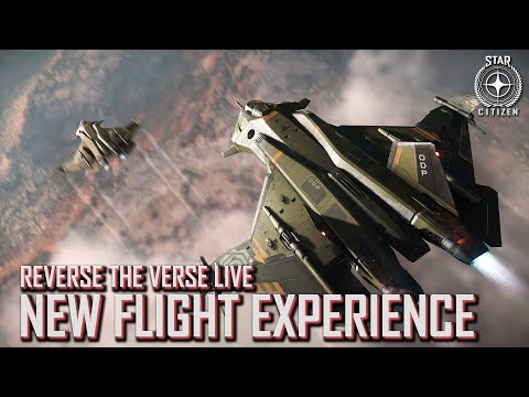 Star Citizen: Reverse the Verse LIVE - New Flight Experience