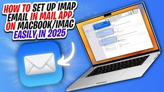 How to SET UP IMAP Email in MAIL App on MacBook/IMAC EASILY In 2025