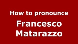How to pronounce Francesco Matarazzo