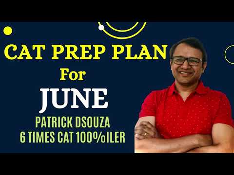 How to start CAT 2021 Preparation from June | CAT | MBA | Patrick Dsouza | 6 times CAT 100%ile