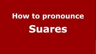 How to pronounce Suares