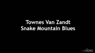 Townes Van Zandt - Snake Mountain Blues