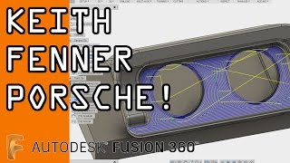 Keith Fenner Porsche Fusion 360 CAM Part 2! FF72