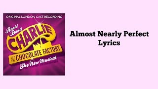 Almost Nearly Perfect Lyrics- Charlie And The Chocolate Factor The musical