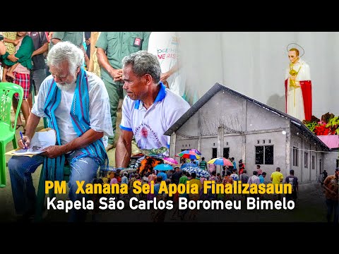 PM  Xanana Sei Apoia Finalizasaun Kapela São Carlos Boromeu Bimelo