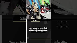 Xe máy điện #vinfast bán nhiều hơn Honda 