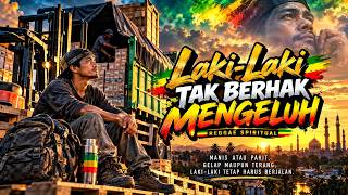 Download lagu LAKI-LAKI TAK BERHAK MENGELUH | Reggae Spiritual Penuh Makna mp3