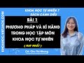 Khoa học tự nhiên 7 Cánh diều | Bài mở đầu: Phương pháp kĩ năng trong học tập môn KHTN - Trang 4, 6