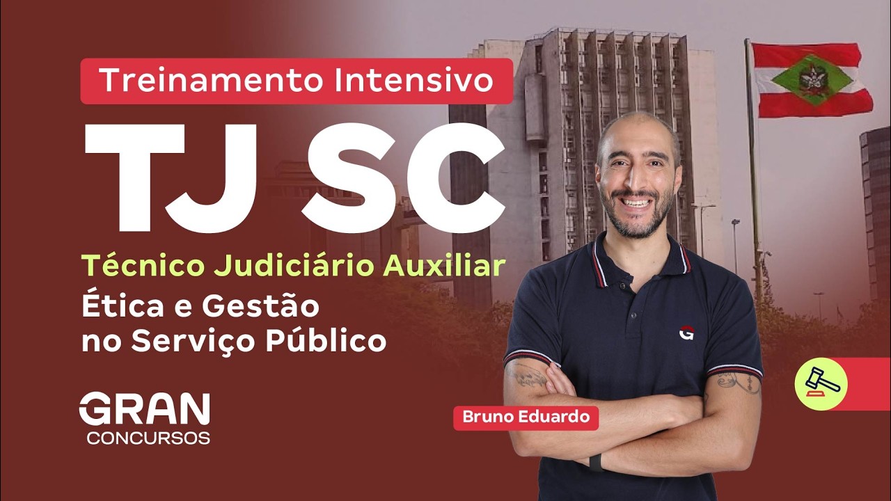 Treinamento Intensivo TJ SC - Técnico Judiciário Auxiliar | Ética e Gestão no Serviço Público