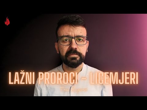 Lažni proroci Licemjeri | Toni Župarić