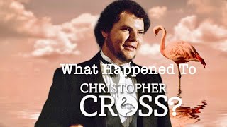 What Happened to Christopher Cross