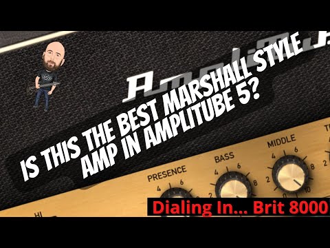 The Best Marshall Amp In Amplitube 5? It Just Might Be! | Dialing In... Brit 8000