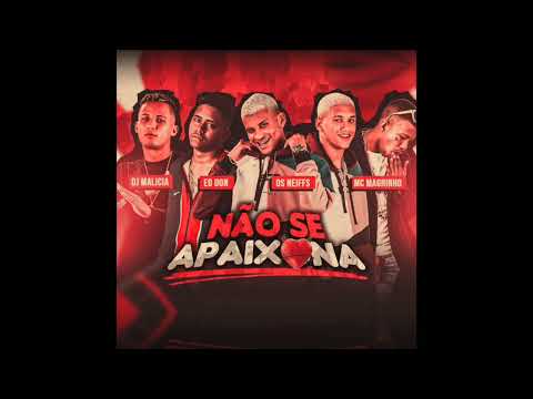 NÃO SE APAIXONA - ANDERSON NEIFF, DANILO CHATINHO E EO DON, DJ MALICIA Feat. MC MAGRINHO ÁUDIO OFC🔰