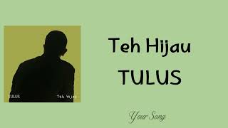 Download lagu Teh Hijau - Tulus (Lyric Video) mp3 Download lagu Teh Hijau - Tulus (Lyric Video) mp3