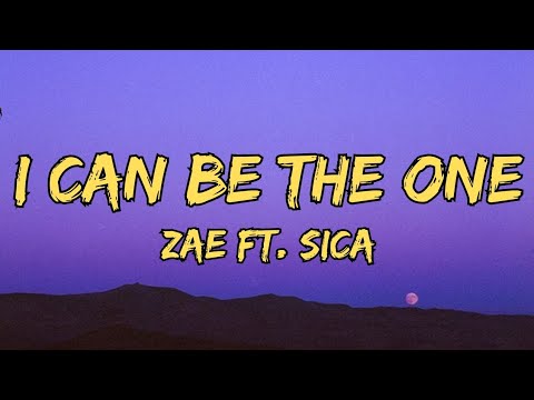 Zae - I Can Be The One (Lyrics) Ft. sica