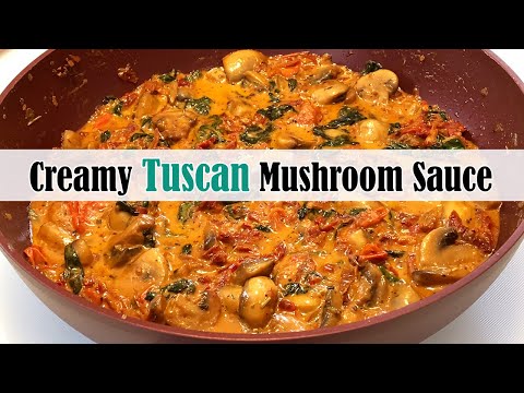 Creamy Tuscan Mushroom Sauce {Easy & Versatile}
