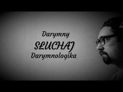 Darymny - Słuchaj [DARYMNOLOGIKA]