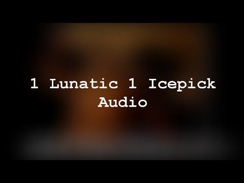 1 lunatic 1 icepick (Audio only)