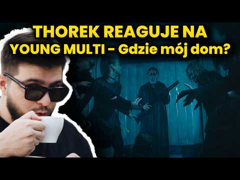 THOREK reaguje na YOUNG MULTI - Gdzie mój dom? [Official Video]