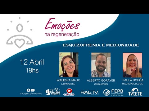 "ESQUIZOFRENIA E MEDIUNIDADE" - Waleska Maux, Alberto Gorayeb e Paula Uchoa