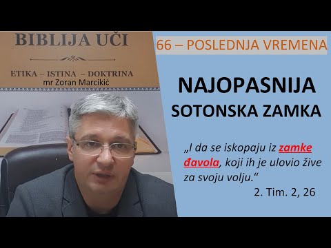 66 POSLEDNJA VREMENA Najopasnija sotonska zamka: Da li smo uhvaćeni a da nismo ni svesni (PRVI DEO)