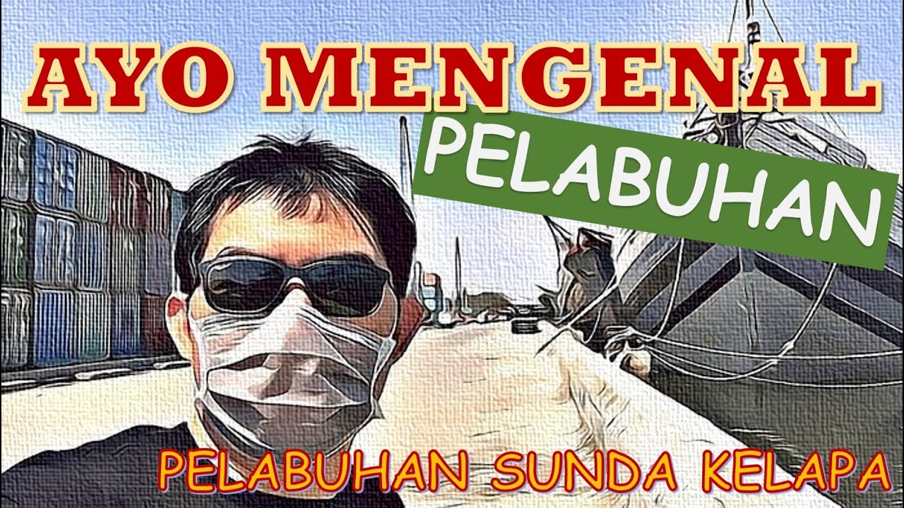 Saya YAKIN, Anda Pasti Belum Tau Apa Itu Pelabuhan? -- Kita Cari Tau di PELABUHAN SUNDA KELAPA