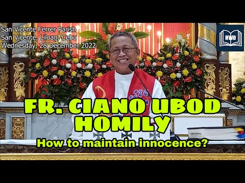 December 28, 2022 - How to maintain innocence? Fr Ciano Ubod Homily - Matthew 2:13-18