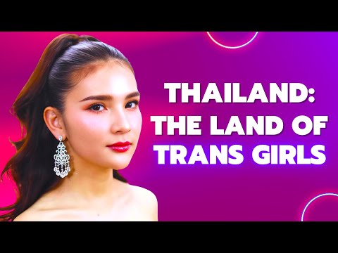 Thailand - The Land Of Trans Girls