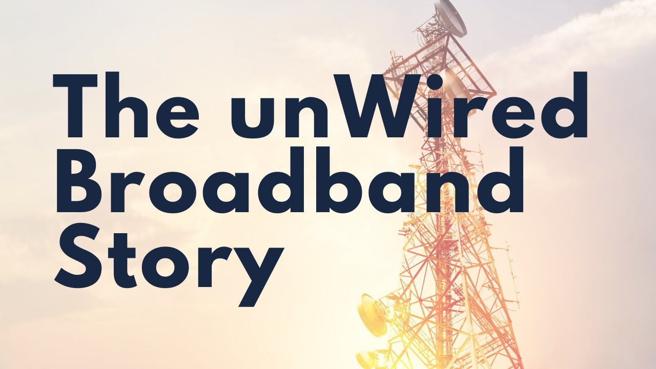 The unWired Broadband Story