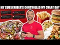 My Subscriber's Controlled My Cheat Day | Full Day Of Enjoyment